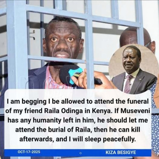 Kizza Besigye emotionally pleads to be allowed to attend Raila Odinga’s funeral in Kenya.